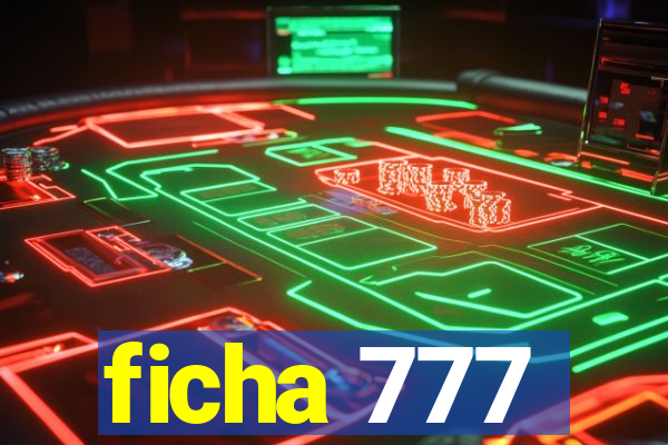 ficha 777